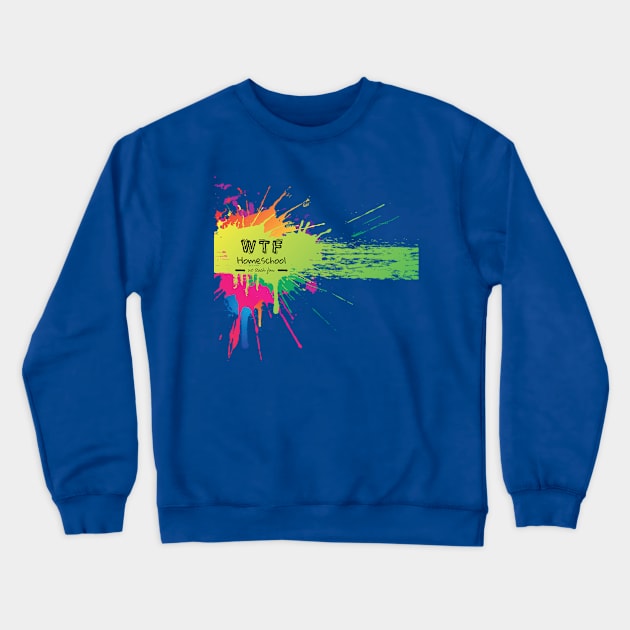 Splash We Teach Fun Homeschool Crewneck Sweatshirt by We Teach Fun Homeschool